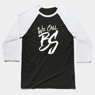 We Call BS Baseball T-Shirt